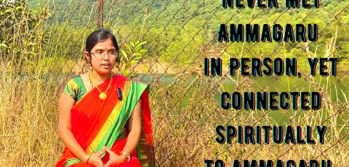 Never met Ammagaru in person, yet connected Spiritually to Ammagaru- experience by Dr Jyothirmayi part2